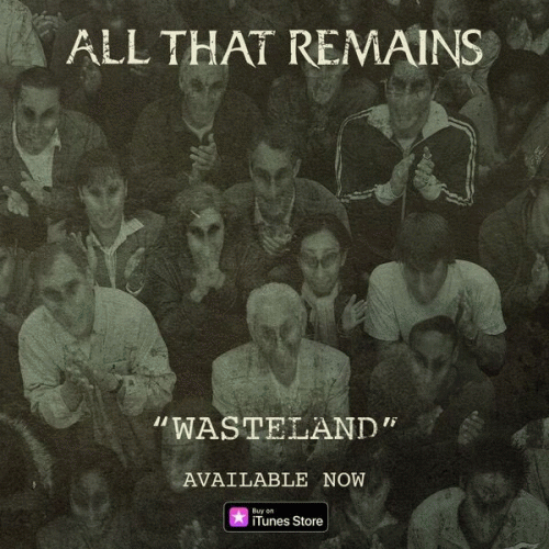 All That Remains : Wasteland